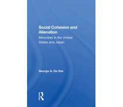 Social Cohesion And Alienation - George De Vos - Routledge, 2021