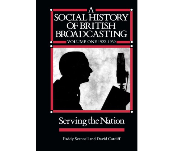 Social History of British Broadcasting - Scannell, Cardiff David - 1991