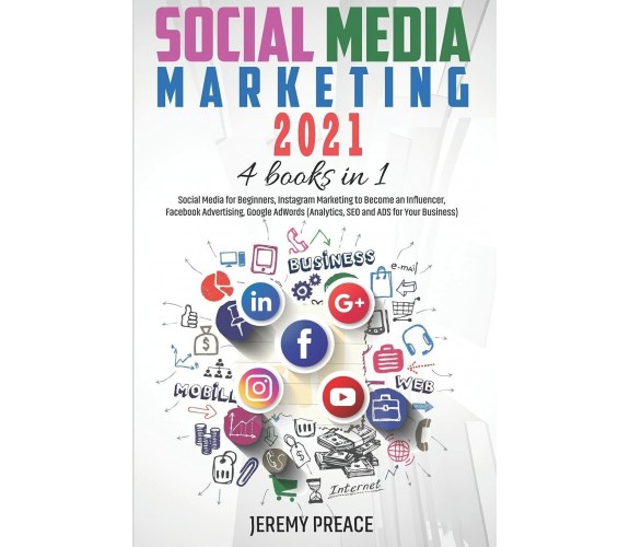 Social Media Marketing 2021 4 BOOKS IN 1 - Social Media for Beginners, Instagram