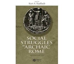 Social Struggles Archaic Rome - Raaflaub -  John Wiley & Sons, 2005