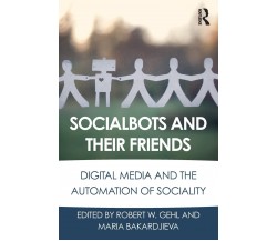 Socialbots and Their Friends - Robert W. Gehl - Routledge, 2016