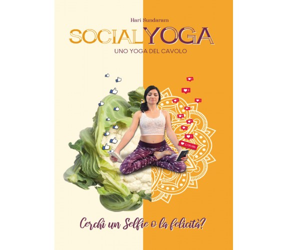 Socialyoga. Uno yoga del cavolo di Hari Sundaram,  2019,  Youcanprint