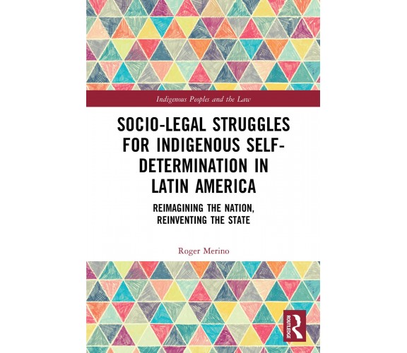 Socio-Legal Struggles For Indigenous Self-Determination In Latin America - 2021