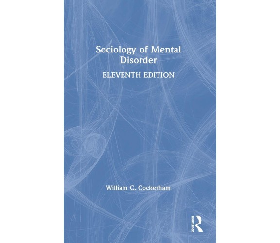 Sociology Of Mental Disorder - William Cockerham - Routledge, 2020