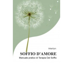 Soffio d’ Amore - Merian,  2016,  Youcanprint