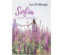 Sofia è mio fratello	 di Levi P. Mumps,  2019,  Youcanprint