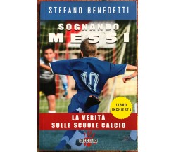 Sognando Messi. La verità sulle scuole di calcio di Stefano Benedetti, 2016-01