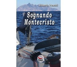 Sognando Montecristo	 di Roberto Peschi,  2018,  Oak Editions