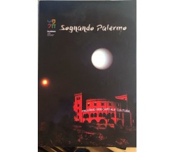 Sognando Palermo di Aa.vv.,  2018,  Città Metropolitana Di Palermo