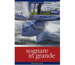 Sognare in grande - François Gabart - Mare Verticale, 2020