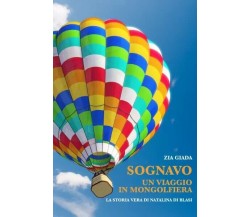  Sognavo un viaggio in mongolfiera (il destino ha cambiato destinazione). La sto