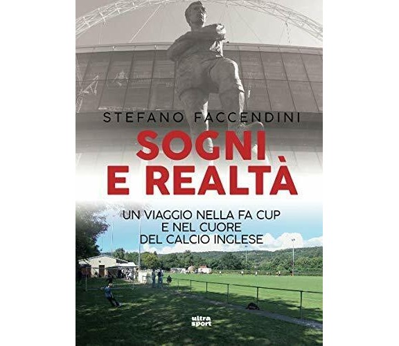 Sogni e realtà. Un viaggio nella FA Cup e nel cuore del calcio inglese - 2018