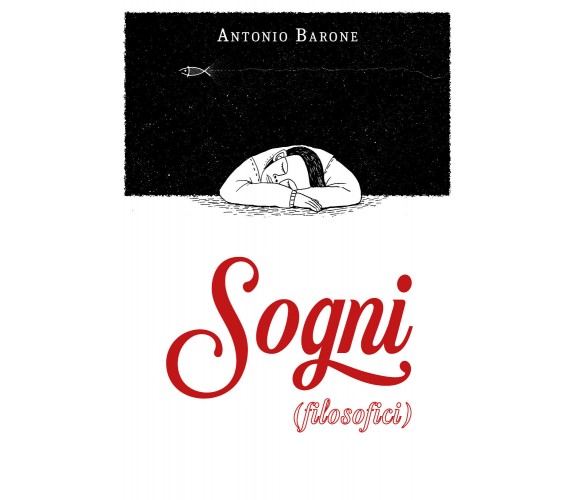 Sogni (filosofici) di Antonio Barone,  2021,  Youcanprint