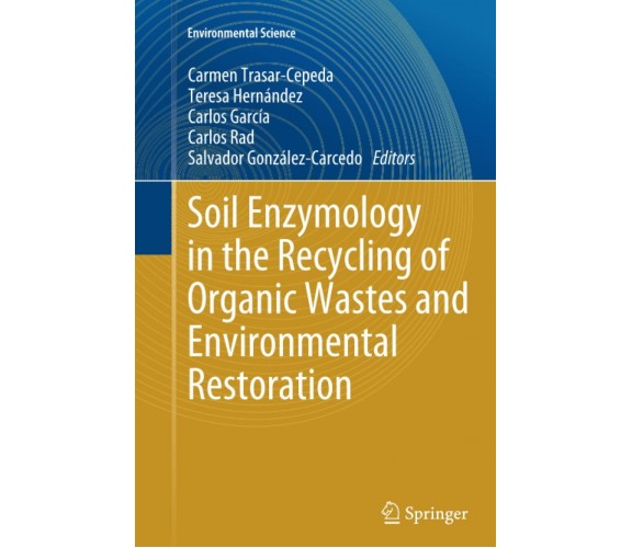 Soil Enzymology in the Recycling of Organic Wastes and Environmental Restoration