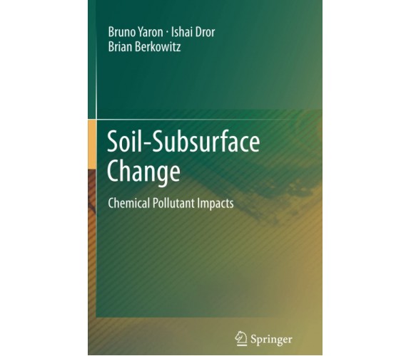 Soil-Subsurface Change - Brian Berkowitz, Ishai Dror, Bruno Yaron - 2014