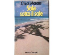 Sola sotto il sole-Chicca Morone-I ED Sonzogno 1990