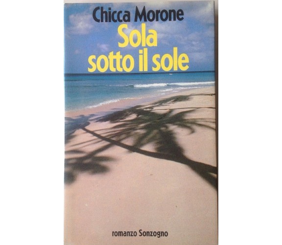 Sola sotto il sole-Chicca Morone-I ED Sonzogno 1990