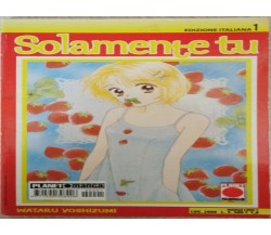 Solamente tu vol. 1  di Wateru Yoshizumii,  2000,  Planet Manga  - ER