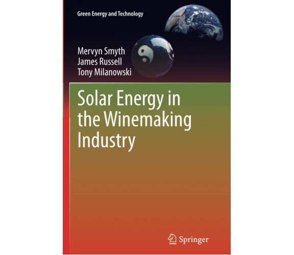 Solar Energy in the Winemaking Industry - Tony Milanowski - Springer, 2013