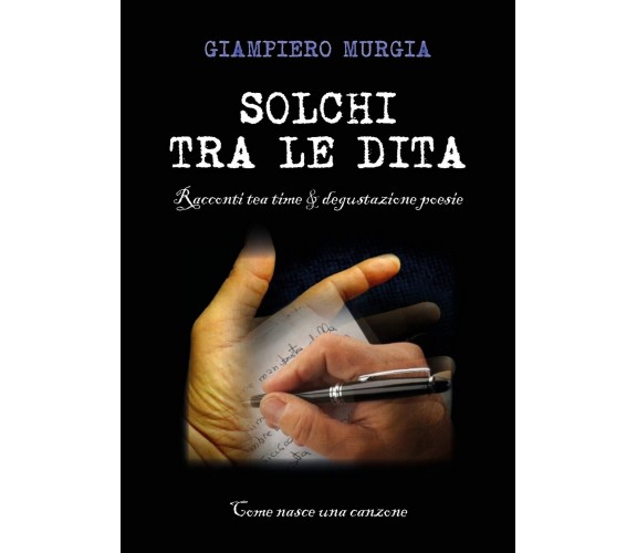 Solchi tra le dita - Racconti tea time & degustazione poesie, iampiero Murgia