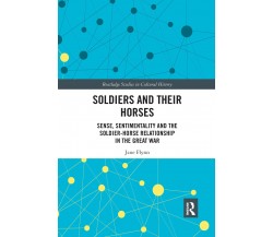 Soldiers And Their Horses - Jane Flynn -Taylor & Francis Ltd, 2021