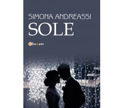 Sole	 di Simona Andreassi,  2017,  Youcanprint