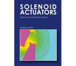 Solenoid Actuators: Theory and Computational Methods - Daniele Righetti - P