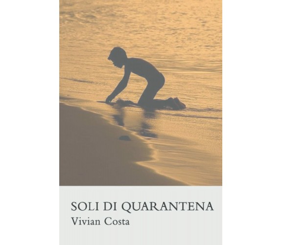 Soli di quarantena di Vivian Costa,  2021,  Indipendently Published