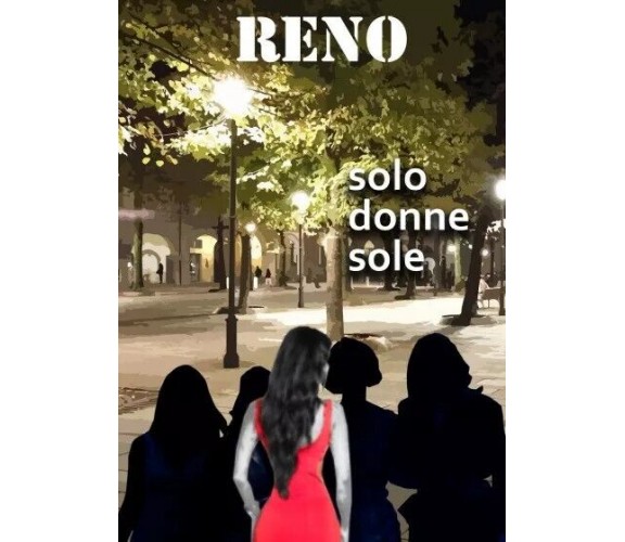 Solo donne sole di Reno, 2023, Youcanprint