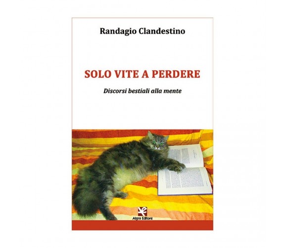 Solo vite a perdere. Discorsi bestiali alla mente, di Randagio Clandestino