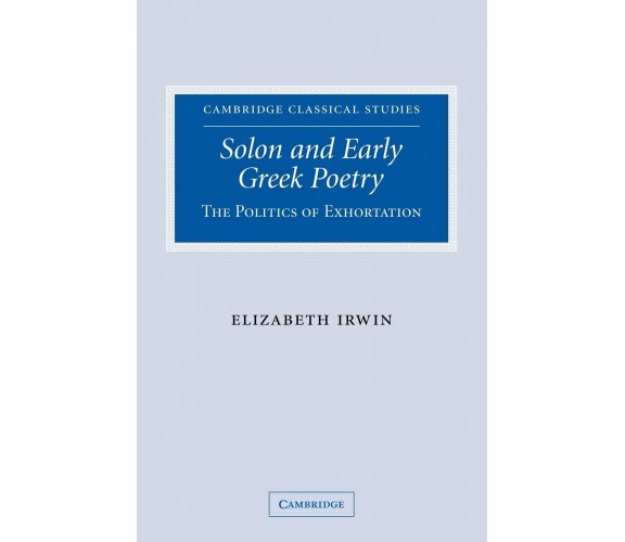 Solon and Early Greek Poetry - Elizabeth Irwin - Cambridge, 2009