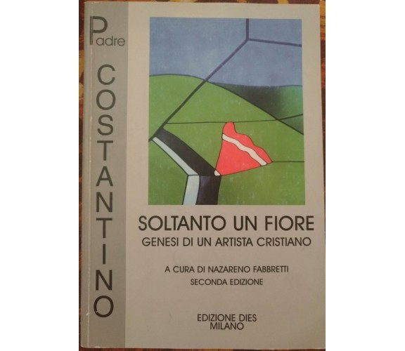 Soltanto un fiore (autografato) - Padre Costantino, 2001, Dies - S