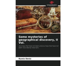 Some mysteries of geographical discovery, II Vol. - Ramíz Deníz - 2022