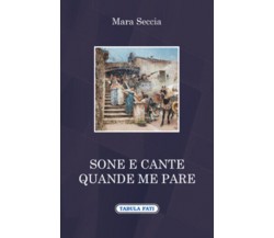 Sone e cante quande me pare di Mara Seccia, 2015, Tabula Fati