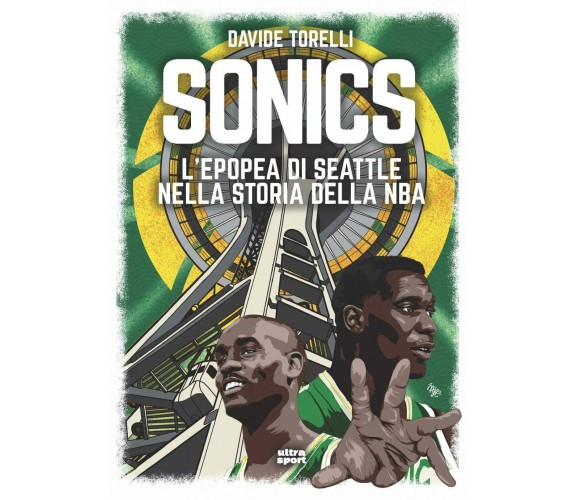 Sonics. L'epopea di Seattle nella storia dell'NBA - Davide Torelli - Ultra, 2021