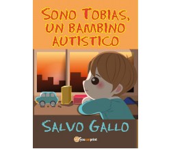 Sono Tobias, un bambino autistico	 di Salvo Gallo,  2019,  Youcanprint