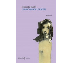 Sono tornate le pecore	 di Elisabetta Baraldi,  2019,  Gilgamesh Edizioni