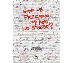 Sono un precario, mi ami lo stesso?	 di Vito Gruosso,  2018,  Herkules Books