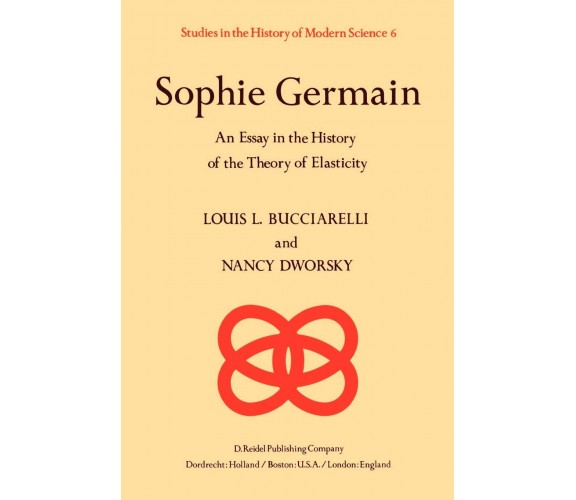 Sophie Germain - L. L. Bucciarelli, N. Dworsky - Springer, 2013