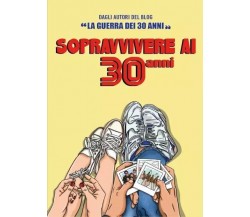 Sopravvivere ai 30 Anni di La Guerra Dei 30 Anni, 2022, Youcanprint