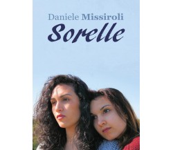 Sorelle	 di Daniele Missiroli,  2017,  Youcanprint