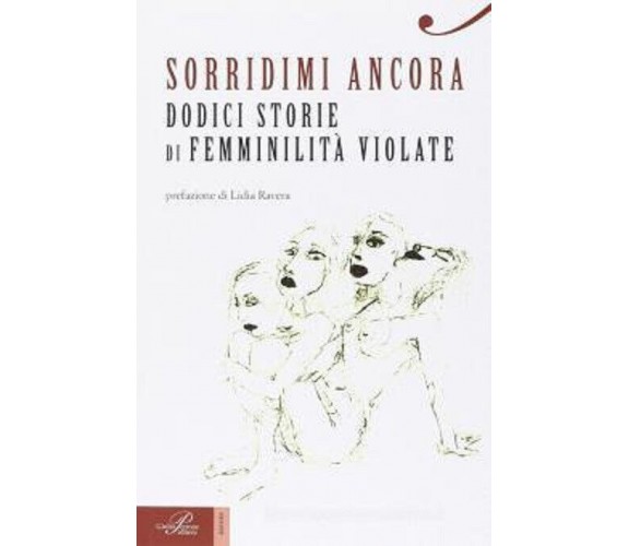 Sorridimi ancora. Dodici storie di femminilità violate - Perrone, 2015