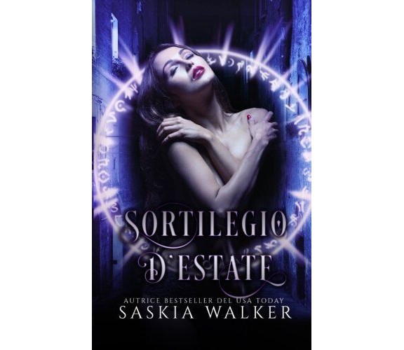 Sortilegio D'estate - Walker Saskia Walker - CreateSpace - 2017