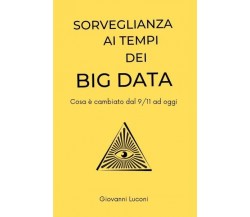 Sorveglianza ai tempi dei Big Data di Giovanni Luconi, 2022, Youcanprint