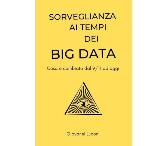 Sorveglianza ai tempi dei Big Data di Giovanni Luconi, 2022, Youcanprint