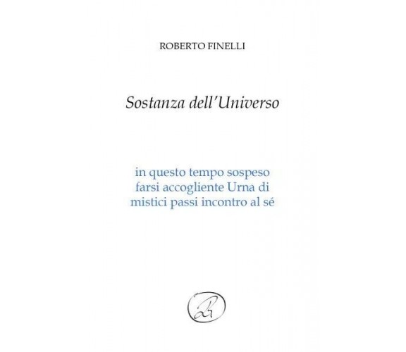  Sostanza dell’Universo di Roberto Finelli, 2023, Youcanprint