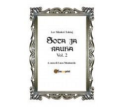 Sota ja rauha II, di Lev Tolstoj, L. Montarolo,  2018,  Youcanprint