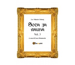 Sota ja rauha III,  di Lev Tolstoj, L. Montarolo,  2018,  Youcanprint