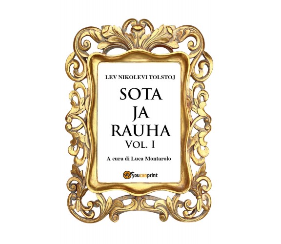 Sota ja rauha Vol. 1 - Guerra e Pace Vol. 1  di Lev Tolstoj, L. Montarolo,  2018