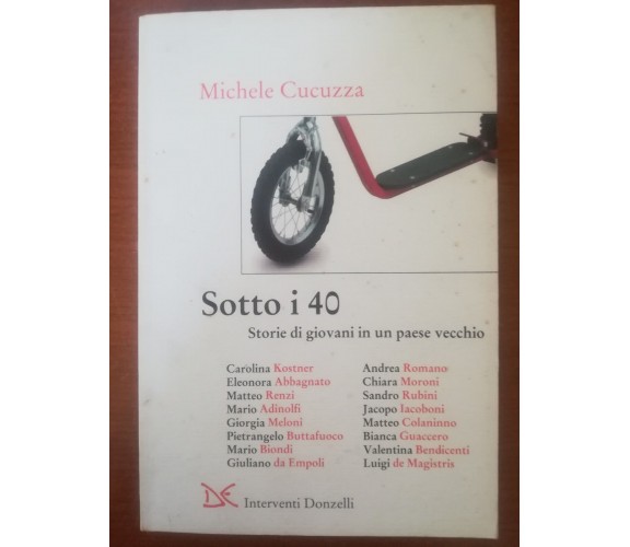 Sotto i 40 - Michele Cucuzza - Donzelli - 2007 - M